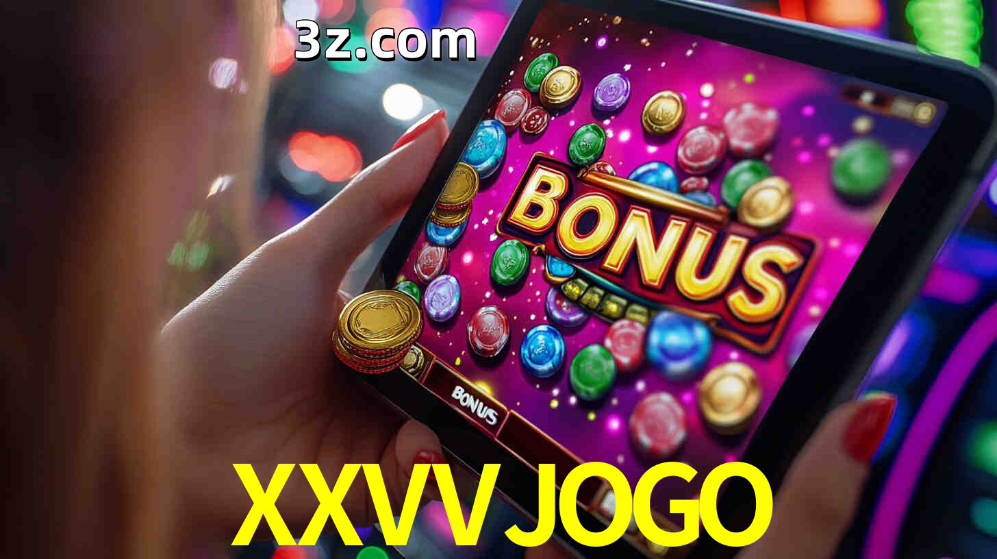 Bônus incríveis na plataforma XXVVJOGO